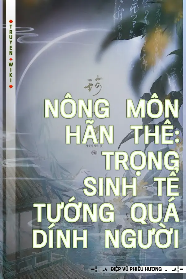 Nông Môn Hãn Thê: Trọng Sinh Tể Tướng Quá Dính Người