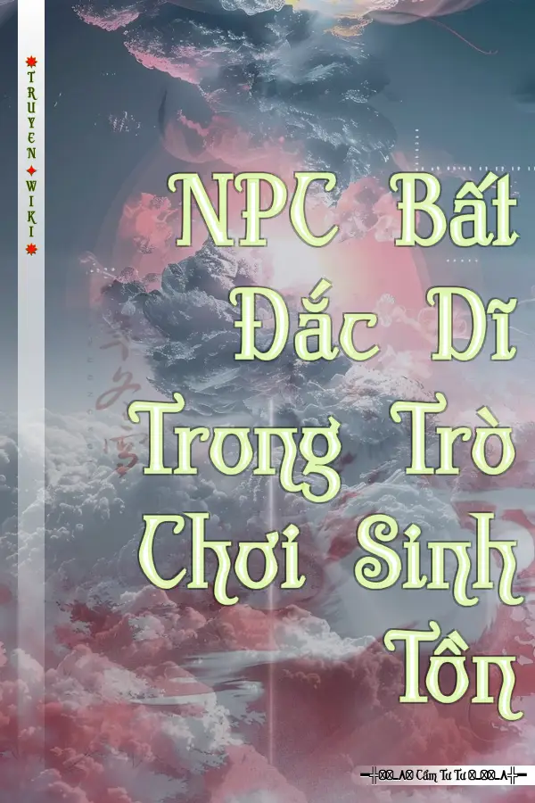 Truyện NPC Bất Đắc Dĩ Trong Trò Chơi Sinh Tồn