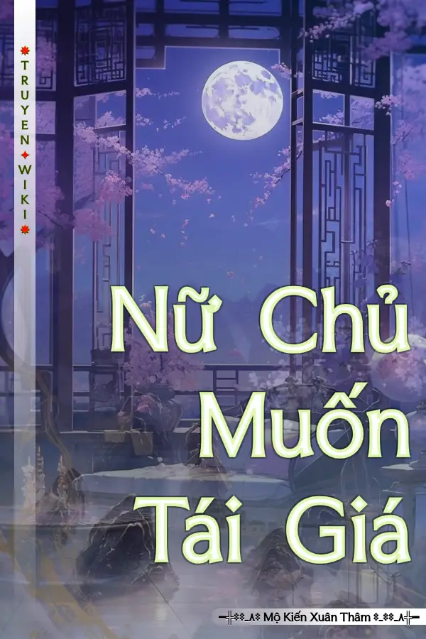 Truyện Nữ Chủ Muốn Tái Giá