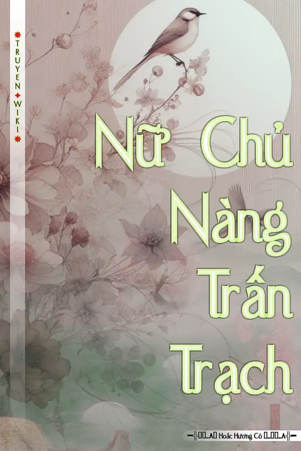 Truyện Nữ Chủ Nàng Trấn Trạch