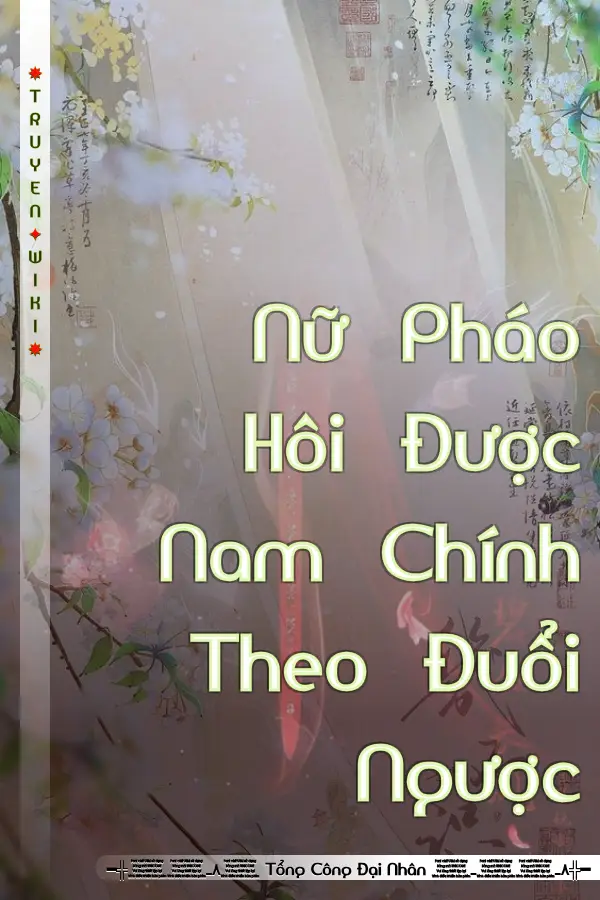 Truyện Nữ Pháo Hôi Được Nam Chính Theo Đuổi Ngược