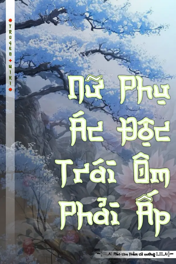 Nữ Phụ Ác Độc Trái Ôm Phải Ấp