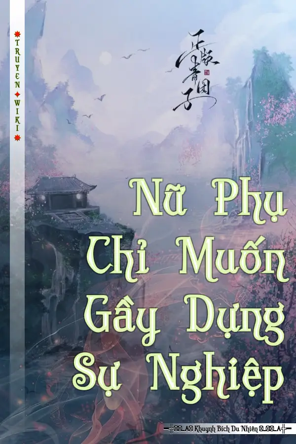 Truyện Nữ Phụ Chỉ Muốn Gầy Dựng Sự Nghiệp