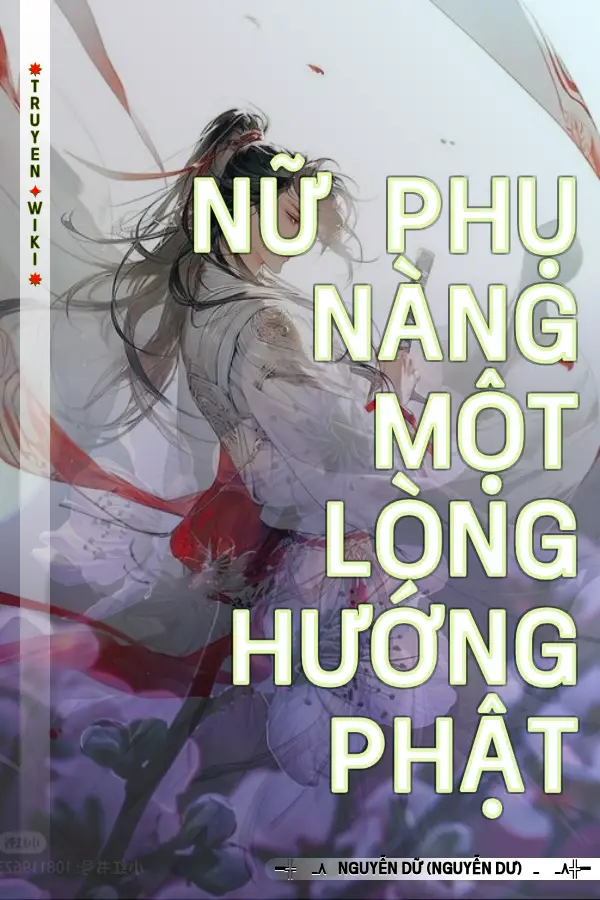 Truyện Nữ Phụ Nàng Một Lòng Hướng Phật