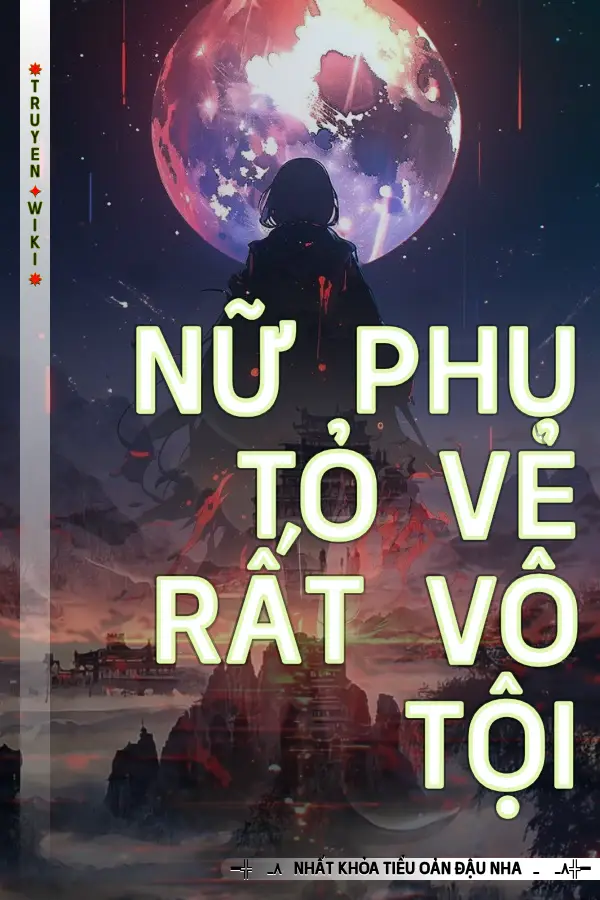 Nữ Phụ Tỏ Vẻ Rất Vô Tội