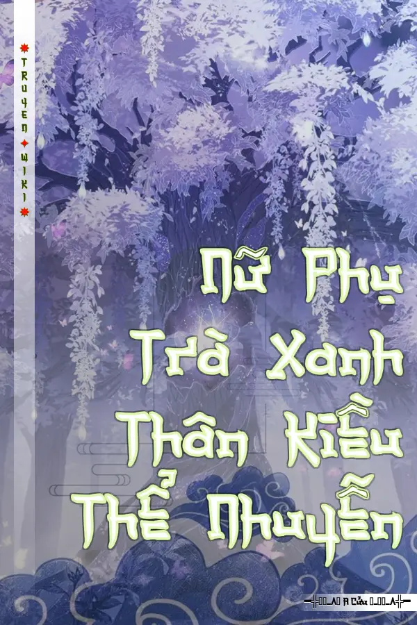 Truyện Nữ Phụ Trà Xanh Thân Kiều Thể Nhuyễn