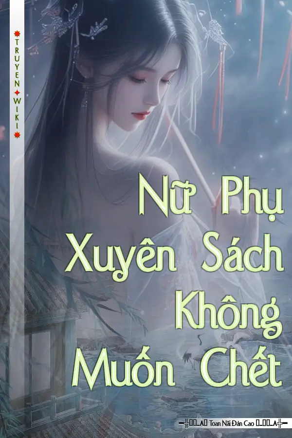 Nữ Phụ Xuyên Sách Không Muốn Chết