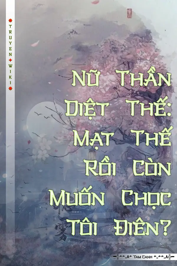 Nữ Thần Diệt Thế: Mạt Thế Rồi Còn Muốn Chọc Tôi Điên?