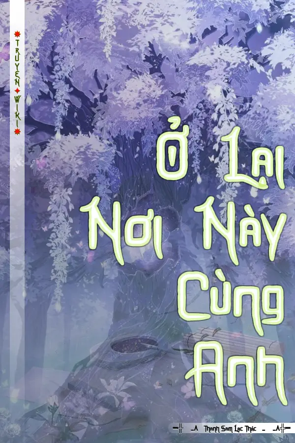 Truyện Ở Lại Nơi Này Cùng Anh