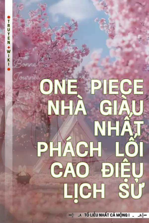 One Piece Nhà Giàu Nhất Phách Lối Cao Điệu Lịch Sử