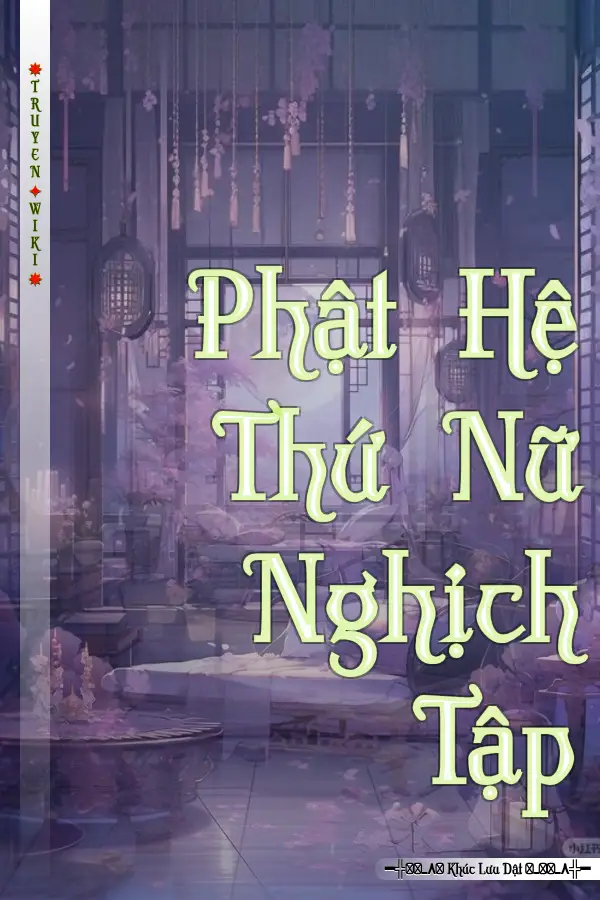 Phật Hệ Thứ Nữ Nghịch Tập