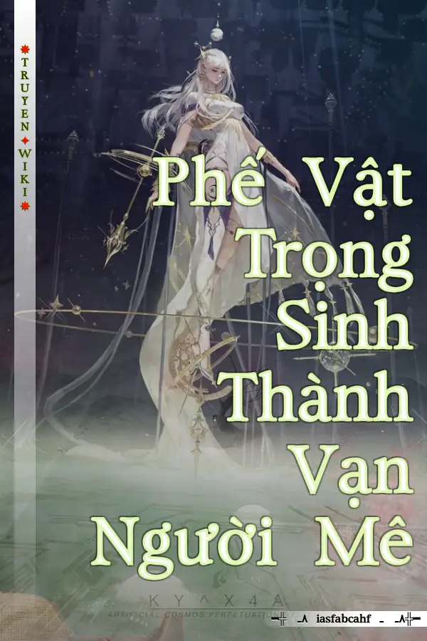 Phế Vật Trọng Sinh Thành Vạn Người Mê