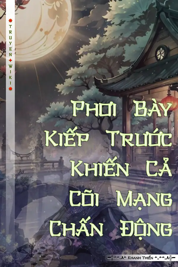 Truyện Phơi Bày Kiếp Trước Khiến Cả Cõi Mạng Chấn Động