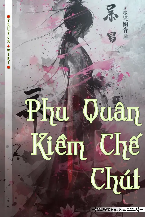 Truyện Phu Quân Kiềm Chế Chút