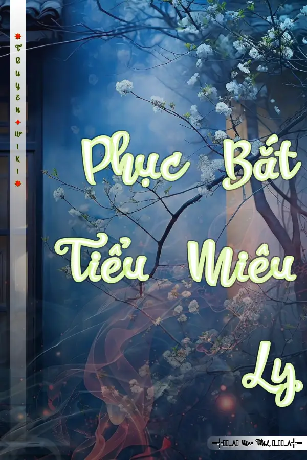 Truyện Phục Bắt Tiểu Miêu Ly