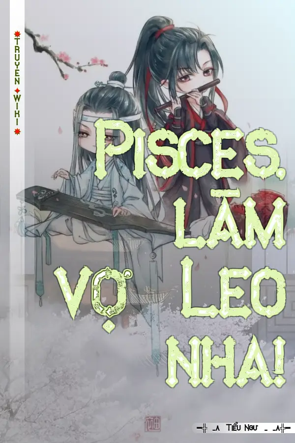 Pisces, làm vợ Leo nha!
