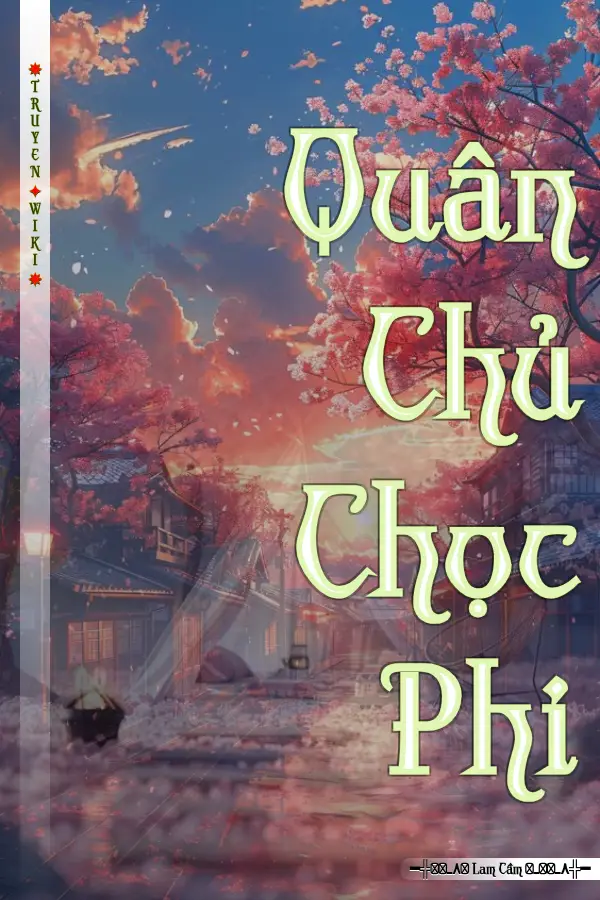Truyện Quân Chủ Chọc Phi