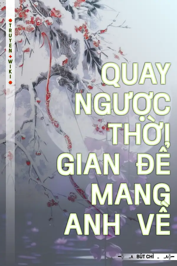 Quay Ngược Thời Gian Để Mang Anh Về