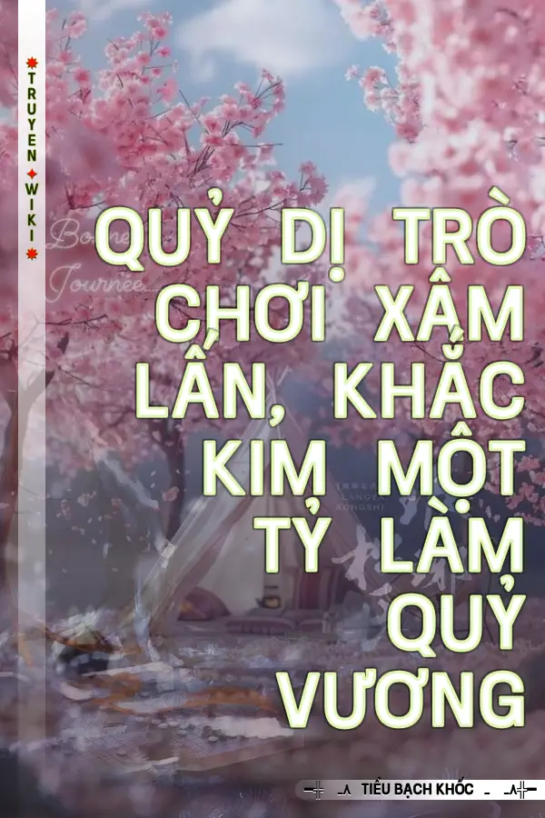 Quỷ Dị Trò Chơi Xâm Lấn, Khắc Kim Một Tỷ Làm Quỷ Vương