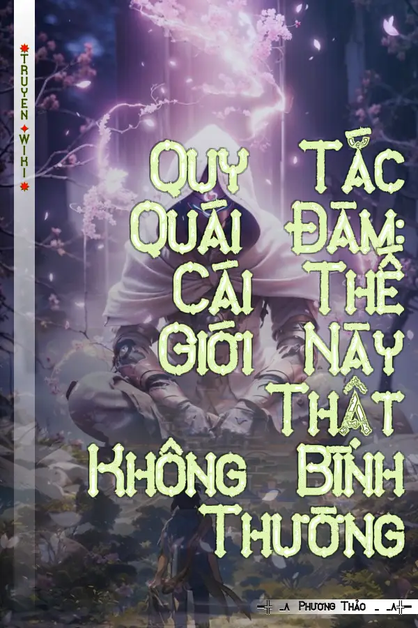 Quy Tắc Quái Đàm: Cái Thế Giới Này Thật Không Bình Thường