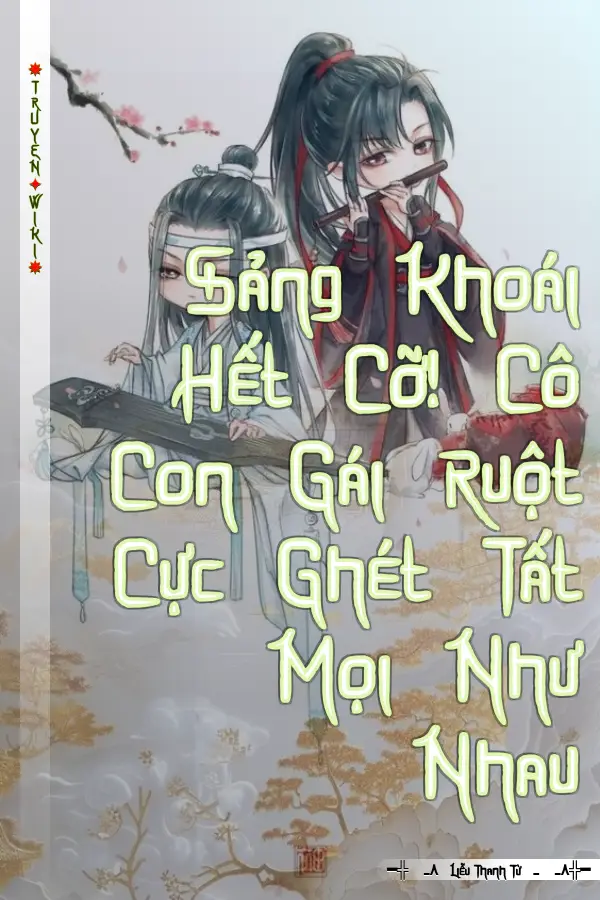 Sảng Khoái Hết Cỡ! Cô Con Gái Ruột Cực Ghét Tất Mọi Như Nhau