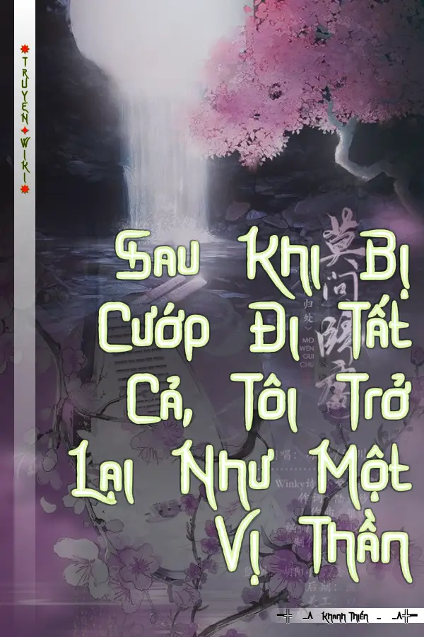 Truyện Sau Khi Bị Cướp Đi Tất Cả, Tôi Trở Lại Như Một Vị Thần