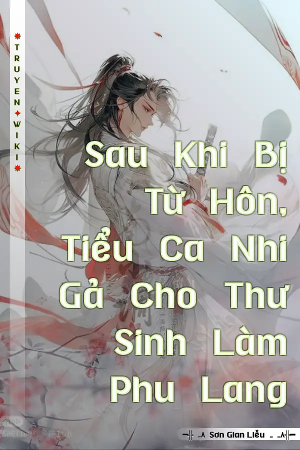Sau Khi Bị Từ Hôn, Tiểu Ca Nhi Gả Cho Thư Sinh Làm Phu Lang