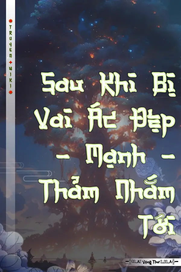 Truyện Sau Khi Bị Vai Ác Đẹp - Mạnh - Thảm Nhắm Tới