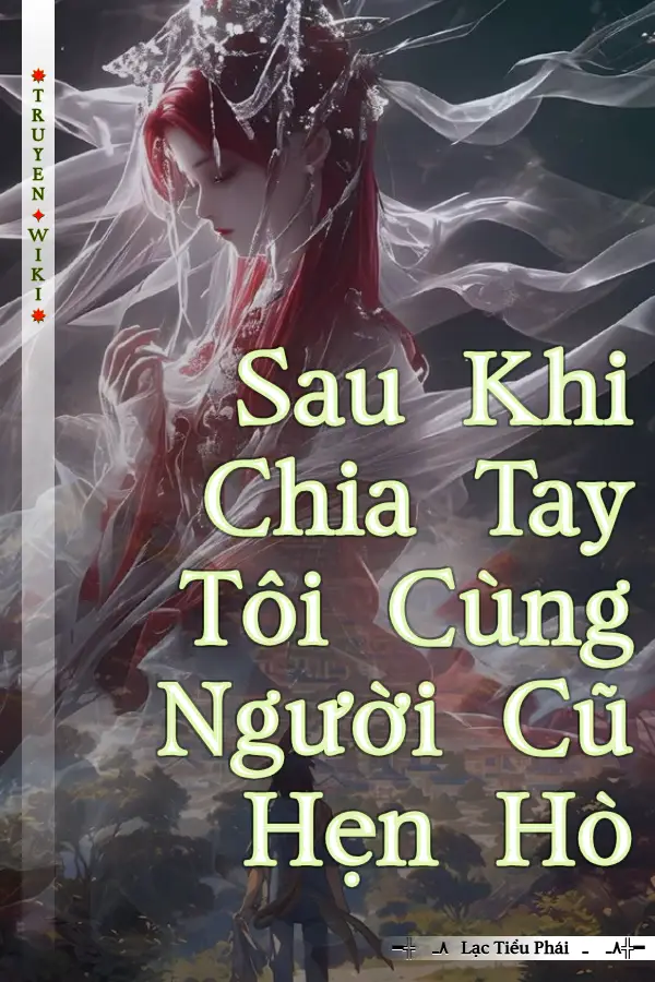 Sau Khi Chia Tay Tôi Cùng Người Cũ Hẹn Hò