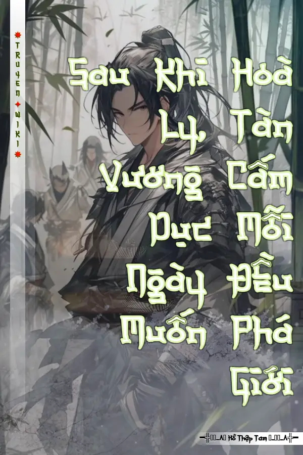 Sau Khi Hoà Ly, Tàn Vương Cấm Dục Mỗi Ngày Đều Muốn Phá Giới