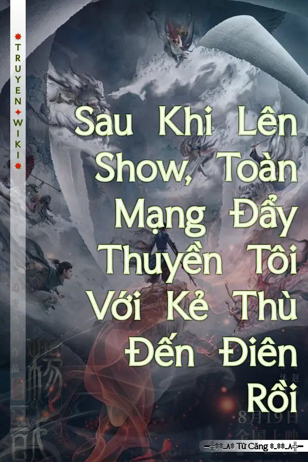 Truyện Sau Khi Lên Show, Toàn Mạng Đẩy Thuyền Tôi Với Kẻ Thù Đến Điên Rồi