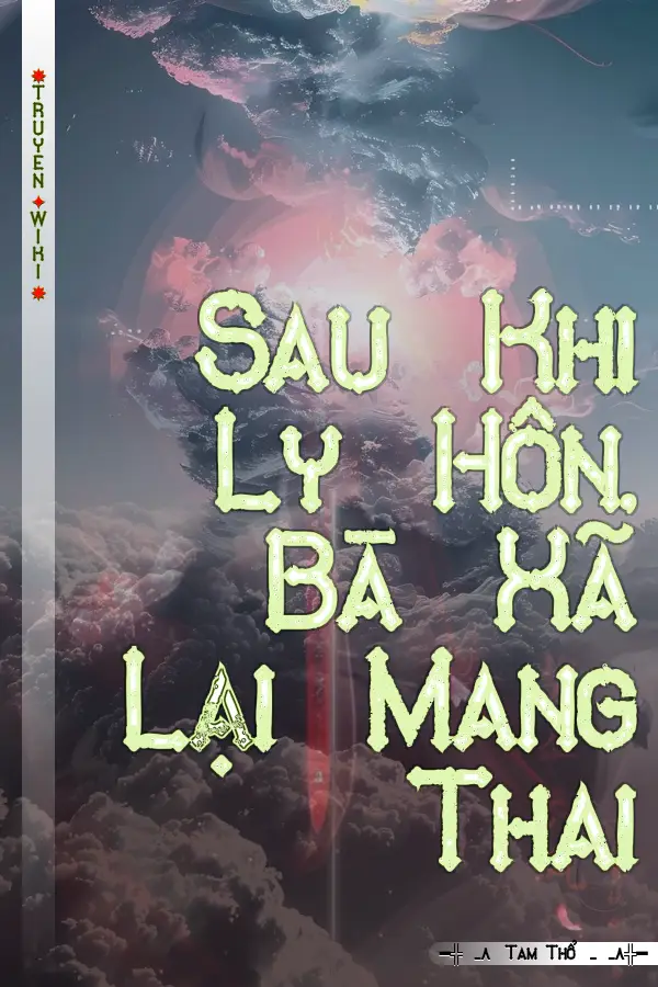Sau Khi Ly Hôn, Bà Xã Lại Mang Thai