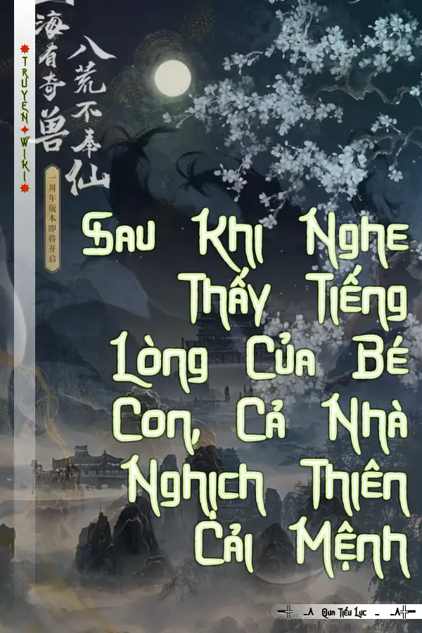 Sau Khi Nghe Thấy Tiếng Lòng Của Bé Con, Cả Nhà Nghịch Thiên Cải Mệnh