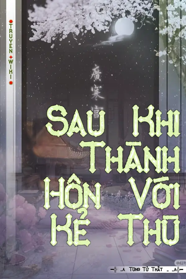 Sau Khi Thành Hôn Với Kẻ Thù