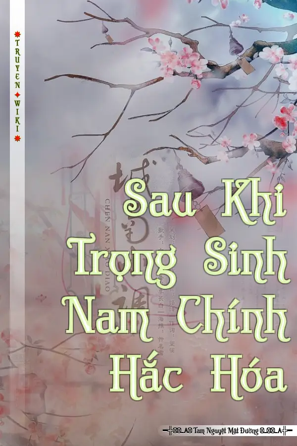 Truyện Sau Khi Trọng Sinh Nam Chính Hắc Hóa