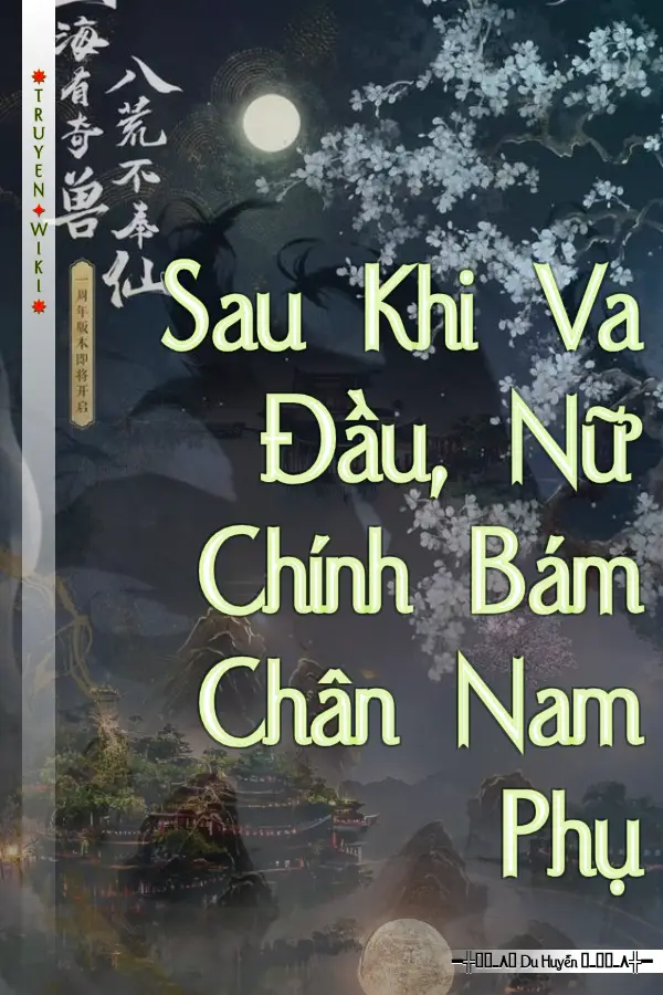 Sau Khi Va Đầu, Nữ Chính Bám Chân Nam Phụ