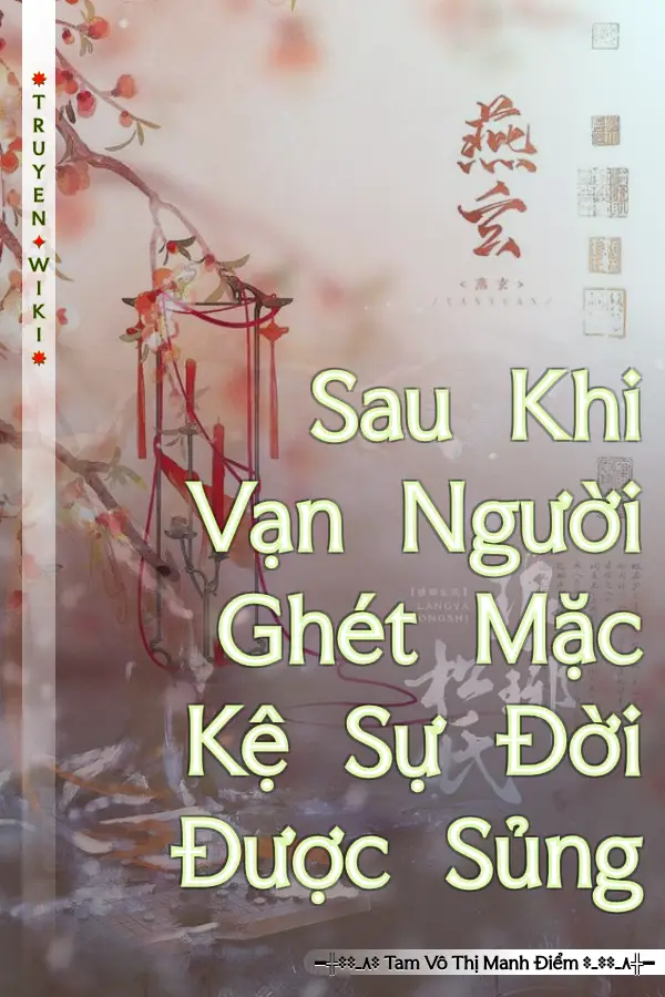 Sau Khi Vạn Người Ghét Mặc Kệ Sự Đời Được Sủng