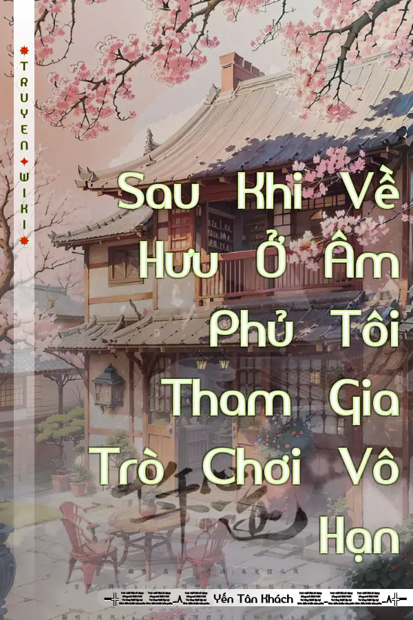 Sau Khi Về Hưu Ở Âm Phủ Tôi Tham Gia Trò Chơi Vô Hạn