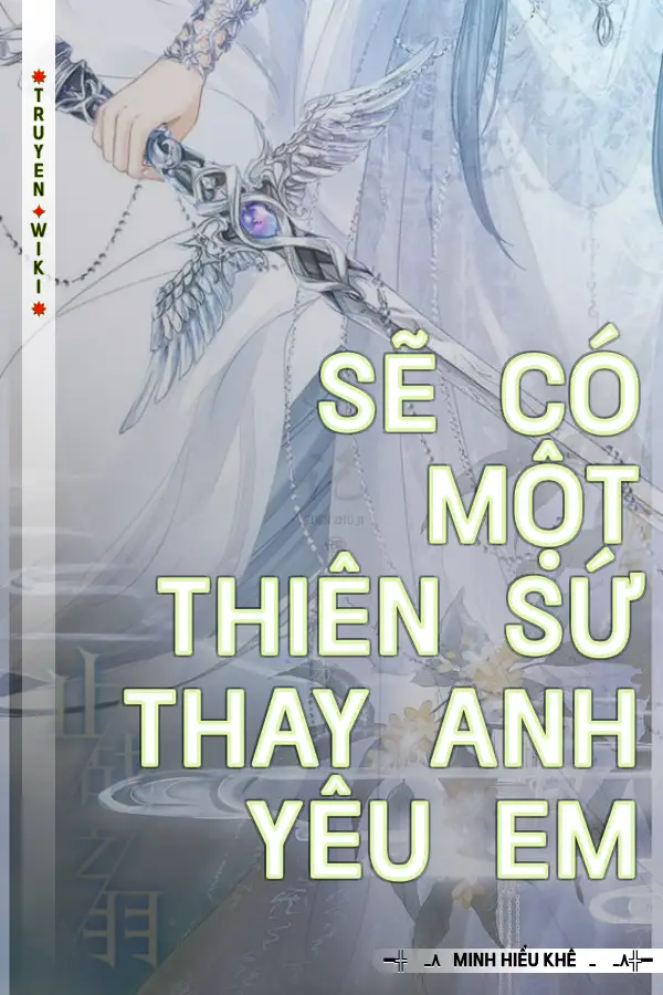 Truyện Sẽ Có Một Thiên Sứ Thay Anh Yêu Em
