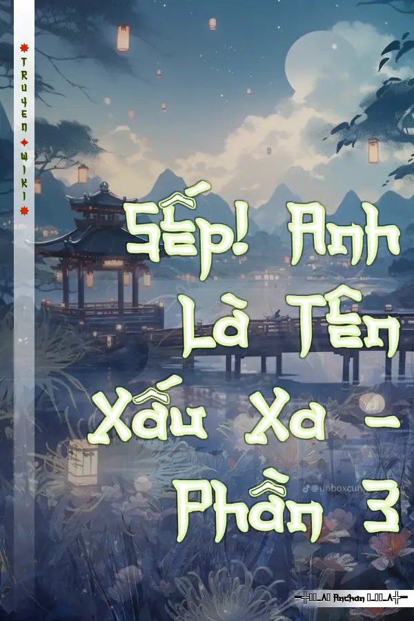 Truyện Sếp! Anh Là Tên Xấu Xa - Phần 3