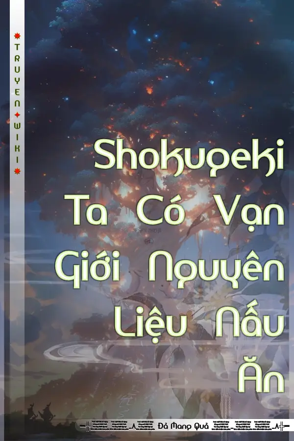 Shokugeki Ta Có Vạn Giới Nguyên Liệu Nấu Ăn