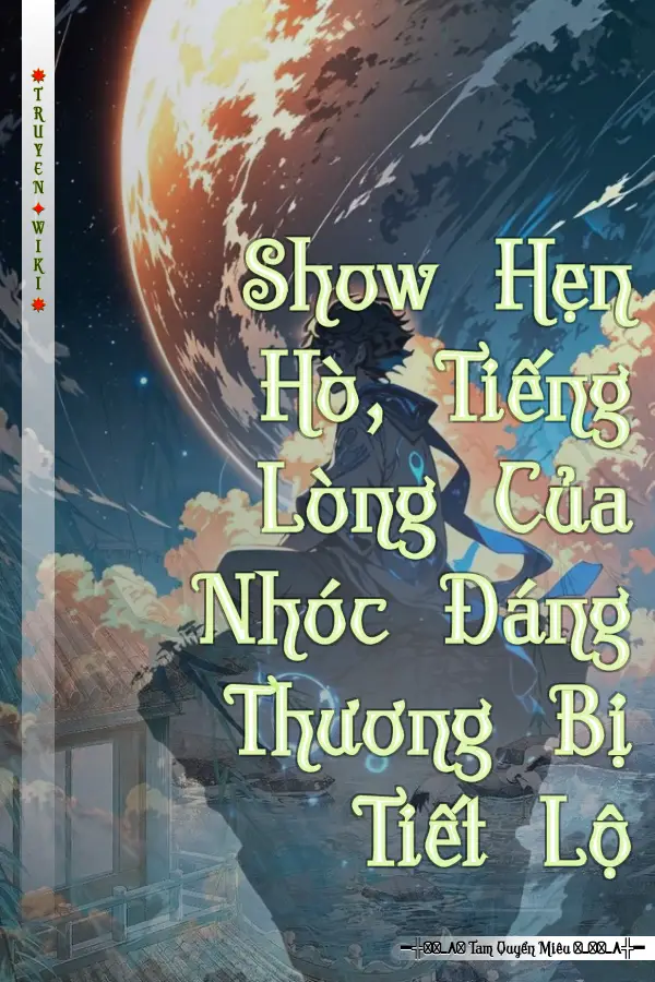 Show Hẹn Hò, Tiếng Lòng Của Nhóc Đáng Thương Bị Tiết Lộ