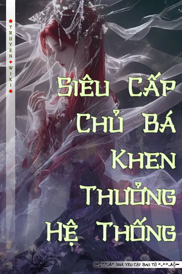 Truyện Siêu Cấp Chủ Bá Khen Thưởng Hệ Thống