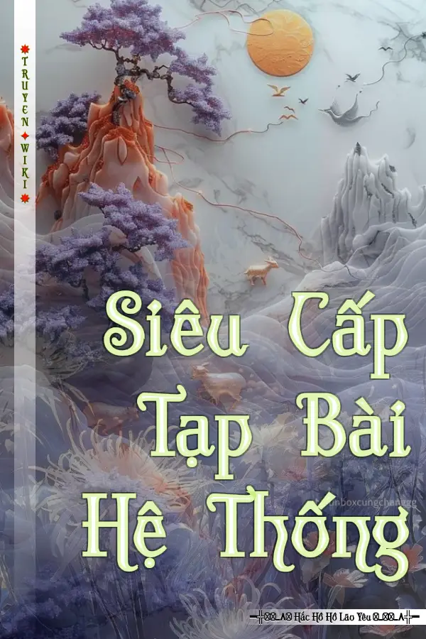 Truyện Siêu Cấp Tạp Bài Hệ Thống