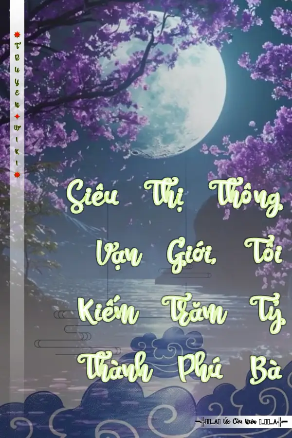 Siêu Thị Thông Vạn Giới, Tôi Kiếm Trăm Tỷ Thành Phú Bà