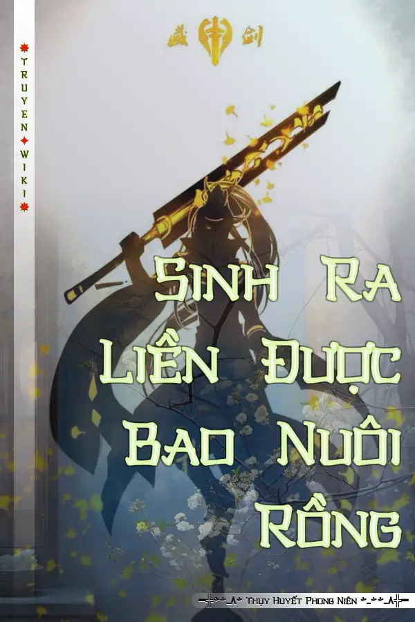 Sinh Ra Liền Được Bao Nuôi Rồng