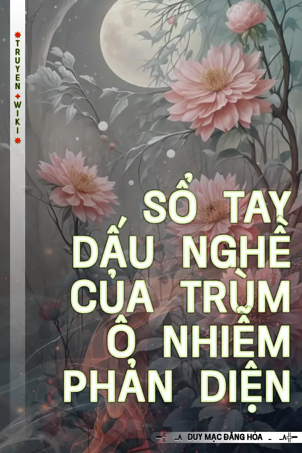 Sổ Tay Dấu Nghề Của Trùm Ô Nhiễm Phản Diện