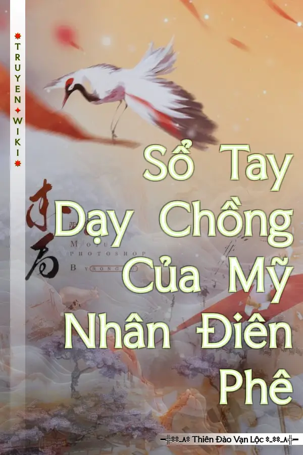 Sổ Tay Dạy Chồng Của Mỹ Nhân Điên Phê