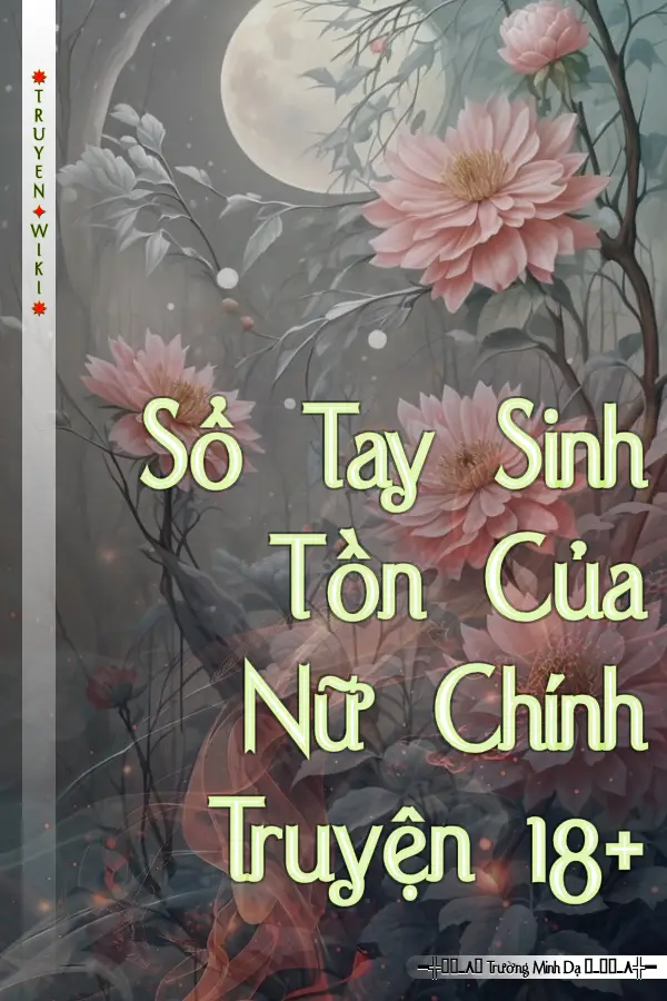 Sổ Tay Sinh Tồn Của Nữ Chính Truyện 18+