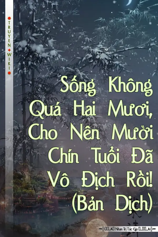 Sống Không Quá Hai Mươi, Cho Nên Mười Chín Tuổi Đã Vô Địch Rồi! (Bản Dịch)